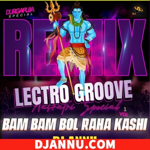 Bam Bam Bol Raha Hain Kashi - EDM Drop Remix DJ Annu
